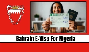 Bahrain EVisa For Nigeria Citizens 2026: Complete Guide To Requirements And Application